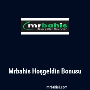 Mrbahis Hoşgeldin Bonusu