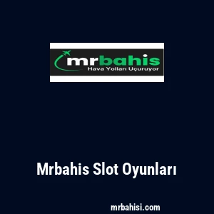 Mrbahis Slot Oyunları